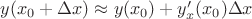 $y(x_0+\Delta x)\approx y(x_0)+y'_x(x_0)\Delta x$