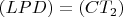 $(LPD)=(CT_2)$