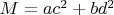 $M=ac^2+bd^2$