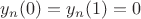 $y_n(0)=y_n(1)=0$ $y_n(0)=y_n(1)=0$