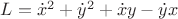 $L=\dot x^2+\dot y^2 +\dot x y - \dot y x$