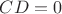 $CD=0$