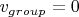 $v_{group}=0$