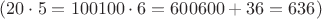 $(20\cdot5=100 100\cdot6=600 600+36=636)$ $(20\cdot5=100 100\cdot6=600 600+36=636)$