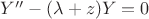 $ Y'' - (\lambda + z)Y = 0$