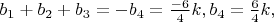 $b_1+b_2+b_3=-b_4=\frac{-6} 4k,b_4=\frac 6 4k,$