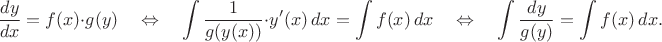 $${dy\over dx}=f(x)\cdot g(y)\quad\Leftrightarrow\quad\int{1\over g(y(x))}\cdot y'(x)\,dx=\int f(x)\,dx\quad\Leftrightarrow\quad\int{dy\over g(y)}=\int f(x)\,dx.$$