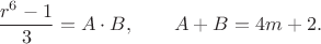 $$\frac{r^6-1}{3}=A\cdot B,\qquad A+B=4m+2.$$