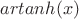 $artanh(x)$