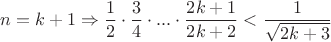 $$n=k+1 \Rightarrow \frac{1}{2}\cdot\frac{3}{4}\cdot...\cdot\frac{2k+1}{2k+2} < \frac{1}{\sqrt{2k+3}}$$