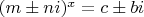 $(m \pm ni)^x=c \pm bi$