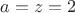$a=z=2$
