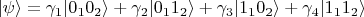 $|\psi\rangle  = \gamma_1 |0_1 0_2\rangle +  \gamma_2 |0_1 1_2\rangle +  \gamma_3|1_1 0_2\rangle +  \gamma_4|1_1 1_2\rangle$