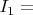 $I_1=$