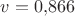 $v=0{,}866$