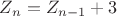 $\[{Z_n} = {Z_{n - 1}} + 3\]$