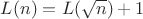 $L(n) = L(\sqrt{n}) + 1$