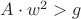 $  {A \cdot w^2} >g$