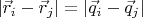 $|\vec r_i-\vec r_j|=|\vec q_i-\vec q_j|$