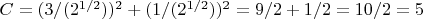 $C=(3/(2^{1/2}))^2+(1/(2^{1/2}))^2=9/2+1/2=10/2=5$