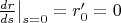 $\left.\frac{dr}{ds}\right|_{s=0}=r'_0=0$