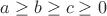 $a\ge b\ge c\ge0$