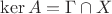 $\ker A=\Gamma\cap X$