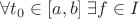 $\forall t_0 \in[a,b] \; \exists f \in I$