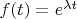 $f(t)=e^{\lambda t}$