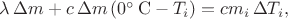 $\lambda\,\Delta m+c\,\Delta m\,(0^\circ\,\mathrm{C}-T_i)=cm_i\,\Delta T_i,$