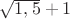 $\sqrt{1,5}+1$ $\sqrt{1,5}+1$