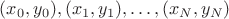 $(x_0, y_0), (x_1, y_1), \ldots, (x_N, y_N)$