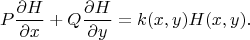$$P\dfrac{\partial H}{\partial x}+Q \dfrac{\partial H}{\partial y}=k(x,y)H(x,y). $$