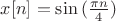 $x[n]=\sin{(\frac{\pi n}{4})}$