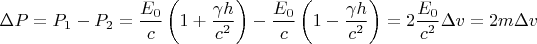 $$\Delta P=P_1-P_2=\frac{E_0}{c}\left (1+\frac{\gamma h}{c^2}\right ) -\frac{E_0}{c}\left (1-\frac{\gamma h}{c^2}\right )=2\frac{E_0}{c^2}\Delta v=2m\Delta v$$
