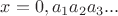 $x = 0,a_1a_2a_3 ...$