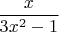 $${x\over 3x^2-1}$$