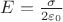 $E=\frac {\sigma} {2\varepsilon_0}$