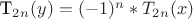 T_2_n (&y)=(-1)^n*T_2_n (&x)