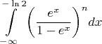 \[
\int\limits_{ - \infty }^{ - \ln 2} {\left( {\frac{{e^x }}{{1 - e^x }}} \right)^n } dx
\]