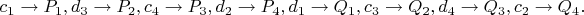 $c_1\rightarrow P_1,d_3\rightarrow P_2,c_4\rightarrow P_3,d_2\rightarrow P_4,d_1\rightarrow Q_1,c_3\rightarrow Q_2,d_4\rightarrow Q_3,c_2\rightarrow Q_4.$