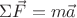 $\Sigma \vec F = m \vec a$