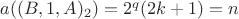 $a((B,1,A)_{2})=2^{q}(2k+1)=n$