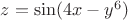 $z=\sin (4x-y^6)$