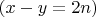 $(x-y=2n)$