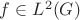$f\in L^2(G)$ $f\in L^2(G)$