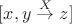 $[x, y \stackrel X \to z]$