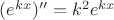 $(e^{kx})''=k^2e^{kx}$