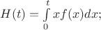 $H(t)=\int\limits_0^t xf(x)dx;$