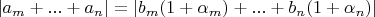 $|a_m  + ... +  a_n|  = |b_m  (1 + \alpha_m)+ ... + b_n (1 + \alpha_n)|$
